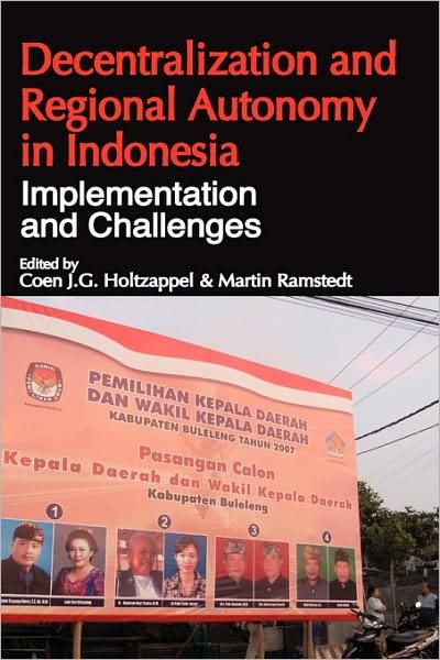 Cover for Coen J G Holtzappel · Decentralization and Regional Autonomy in Indonesia: Implementation and Challenges (Gebundenes Buch) [New Ed. edition] (2010)