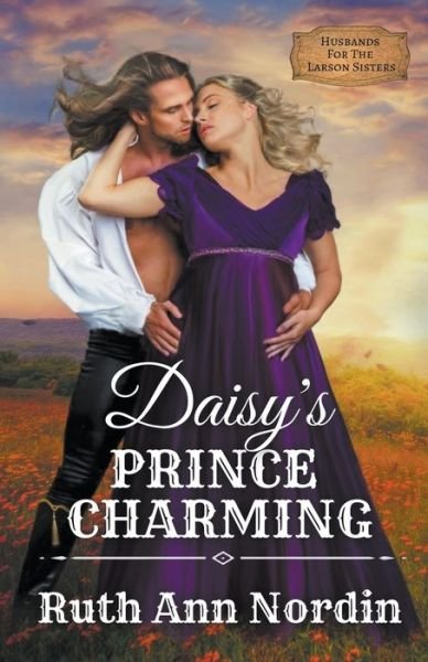 Daisy's Prince Charming - Husbands for the Larson Sisters - Ruth Ann Nordin - Books - Ruth Ann Nordin - 9798201175207 - July 31, 2022