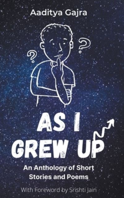 As I Grew Up - Aaditya Gajra - Książki - Aaditya Gajra - 9798201555207 - 24 sierpnia 2021