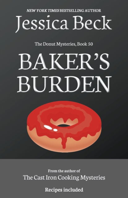 Baker's Burden - The Donut Mysteries - Jessica Beck - Books - Cozy Publishing - 9798201807207 - July 30, 2020