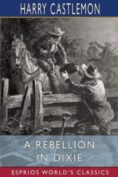 Cover for Harry Castlemon · A Rebellion in Dixie (Esprios Classics) (Paperback Book) (2024)