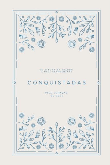 Cover for Love God Greatly · Conquistadas: Pelo Coracao de Deus: A Love God Greatly Portuguese (South American) Bible Study Journal (Pocketbok) (2024)