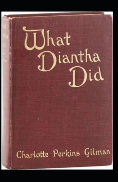 Cover for Charlotte Perkins Gilman · What Diantha did (Illustarted) (Paperback Bog) (2022)