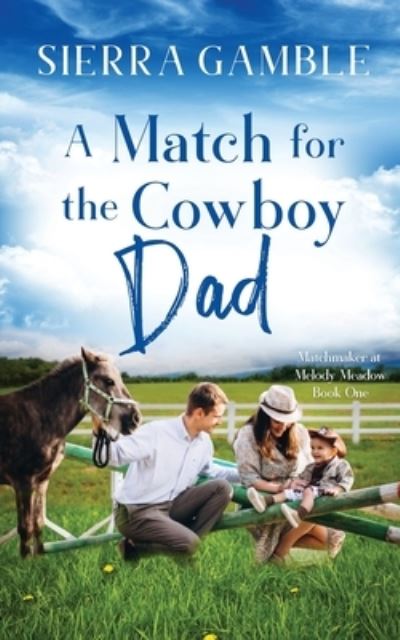 Cover for Sierra Gamble · A Match for the Cowboy Dad: Clean Contemporary Cowboy Romance - Matchmaker at Melody Meadow (Paperback Book) (2022)