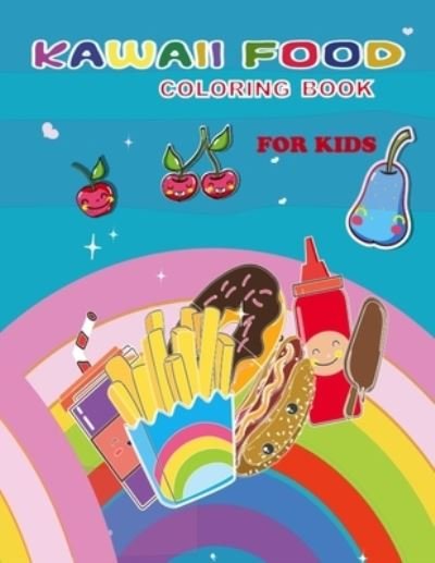 Cover for Rmbook Design · Kawaii Food Coloring Book For Kids: Coloring Book for Kids Ages 4-12, 100 adorable &amp; Relaxing Easy Kawaii Food And Drinks Coloring Pages, Easy and Cute Coloring Pages For All Ages, Coloring Book For Kids and Adults, Size 8.5x 11 Pages 100. (Pocketbok) (2021)