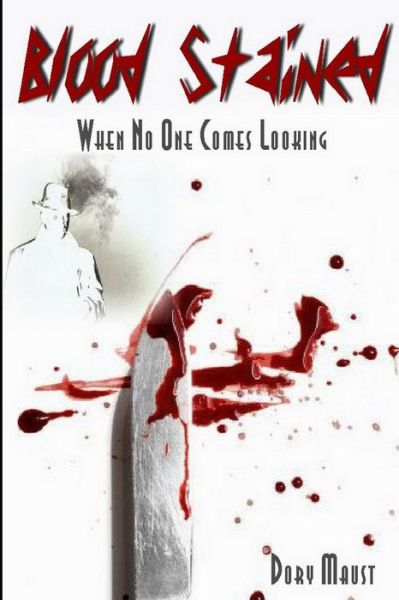 Cover for Dory Maust · Blood Stained: When No One Comes Looking (Paperback Book) (2021)