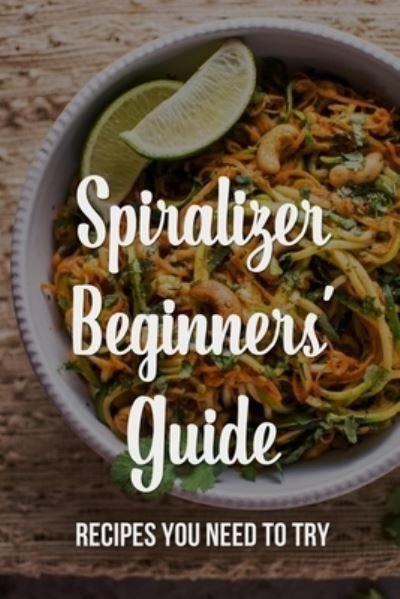 Cover for Tula Pepito · Spiralizer Beginners' Guide (Pocketbok) (2021)
