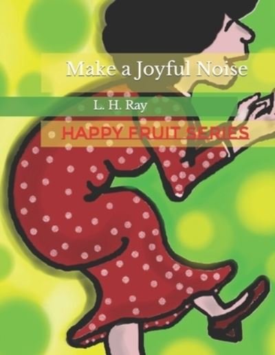 Cover for L H Ray · Make a Joyful Noise (Paperback Bog) (2020)