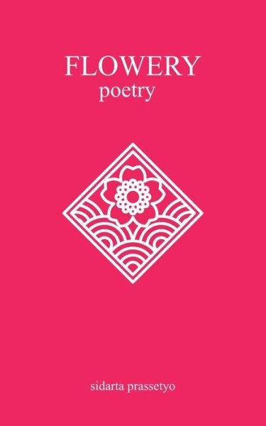 Cover for Sidarta Prassetyo · Flowery Poetry (Paperback Book) (2020)