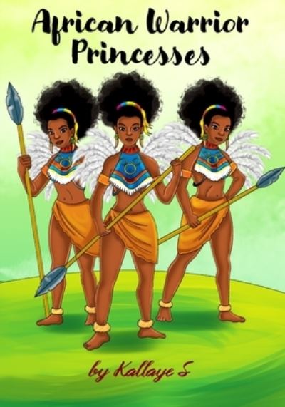 Cover for Kallaye S · African Warrior Princesses (Paperback Book) (2021)