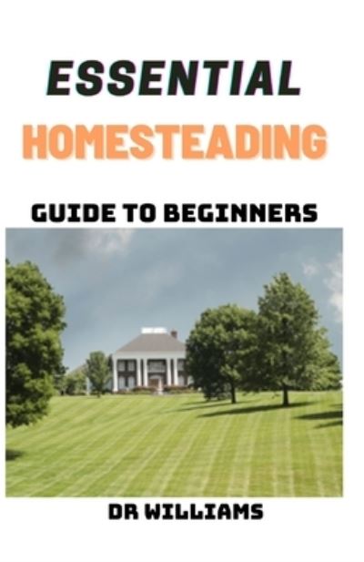 Cover for Dr Williams · Essential Homesteading Guide (Paperback Book) (2021)