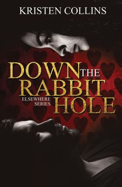 Down The Rabbit Hole - Kristen Collins - Kirjat - Independently Published - 9798606718207 - tiistai 14. huhtikuuta 2020