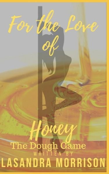 Cover for Lasandra Raye Morrison · For The Love of Honey (Paperback Book) (2020)