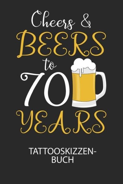 Cover for Divory Notizbuch · Cheers &amp; Beers to 70 Years - Tattooskizzenbuch (Pocketbok) (2020)