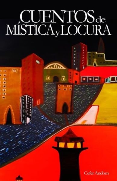 Cover for Cefer Andóm · CUENTOS de MISTICA y LOCURA (Paperback Book) (2020)