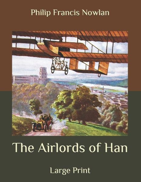 The Airlords of Han - Philip Francis Nowlan - Books - Independently Published - 9798653660207 - June 14, 2020