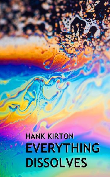 Cover for Hank Kirton · Everything Dissolves (Paperback Book) (2020)