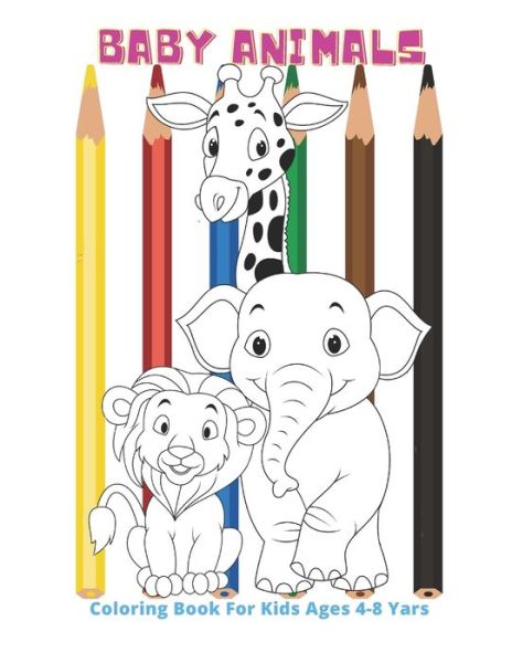 Cover for Laura Whalley · Baby Animals - Coloring Book For Kids Ages 4-8 Yars (Paperback Book) (2020)