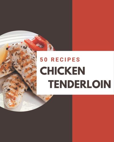 Cover for Mary Laws · 50 Chicken Tenderloin Recipes (Paperback Book) (2020)