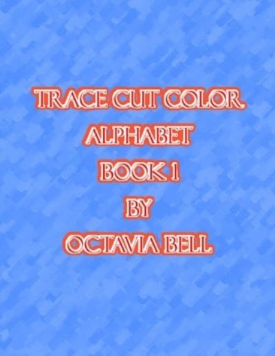 Cover for Octavia Bell · Trace Cut Color Alphabet (Pocketbok) (2020)