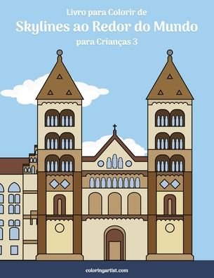 Cover for Nick Snels · Livro para Colorir de Skylines ao Redor do Mundo para Criancas 3 - Skylines Ao Redor Do Mundo (Paperback Book) (2020)
