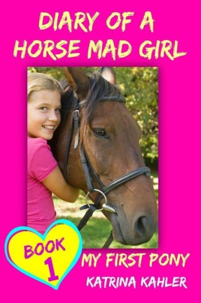 Cover for Katrina Kahler · Diary of a Horse Mad Girl: My First Pony (Pocketbok) (2021)