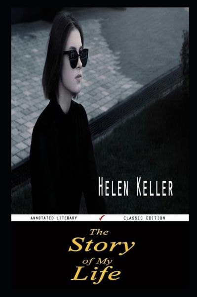 Cover for Helen Keller · The Story of My Life By Helen Keller Annotated Novel (Paperback Book) (2021)