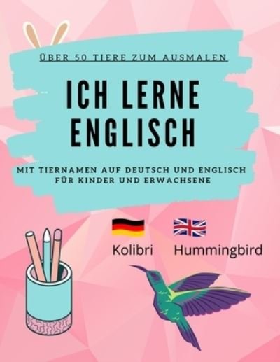 Cover for Edu Kids · Ich lerne Englisch mit Tiernamen: Malend Englisch lernen mit uber 50 Motiven und UEbersetzung. Fur jedes Alter (Paperback Bog) (2021)