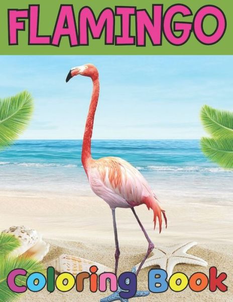 Cover for Emily Rita · Flamingo coloring book: Easy and Fun Coloring Page for teenagers, 4-8, Unique gift for Girls who loves flamingo (Pocketbok) (2021)