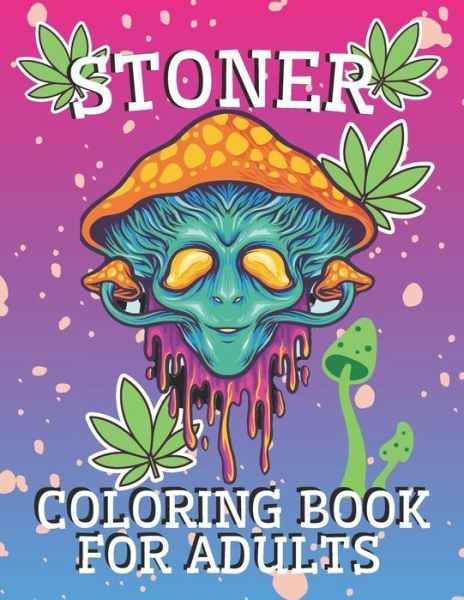 Cover for Mike West · Stoner Coloring Book for Adults: Psychedelic and Stress Relief Coloring Pages (Paperback Book) (2021)