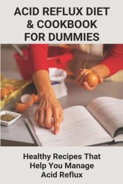 Cover for Efren Mori · Acid Reflux Diet &amp; Cookbook For Dummies (Paperback Book) (2021)