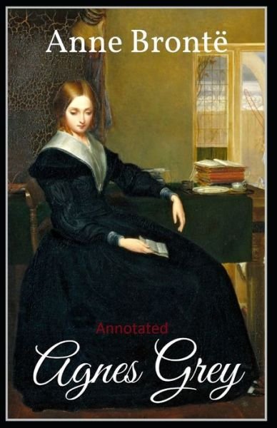 Agnes Grey Annotated - Anne Bronte - Boeken - Independently Published - 9798739803207 - 17 april 2021