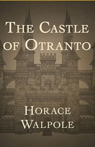 The Castle of Otranto Annotated - Horace Walpole - Kirjat - Independently Published - 9798744274207 - maanantai 26. huhtikuuta 2021