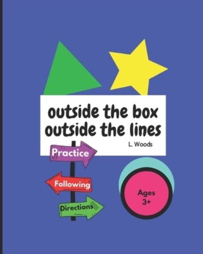 Cover for L Woods · Outside the Box, Outside the Lines: Practice Following Directions (Paperback Bog) (2021)