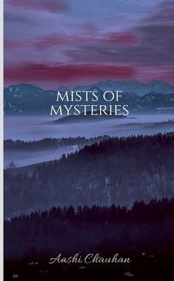 Cover for Aashi Chauhan · Mists of mysteries (Taschenbuch) (2022)