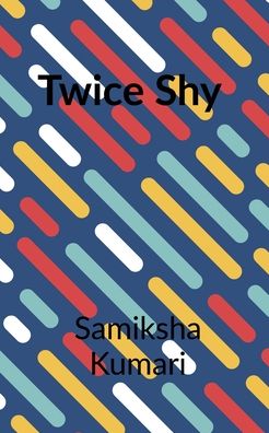 Cover for Samiksha Kumari · Twice Shy (Paperback Book) (2022)