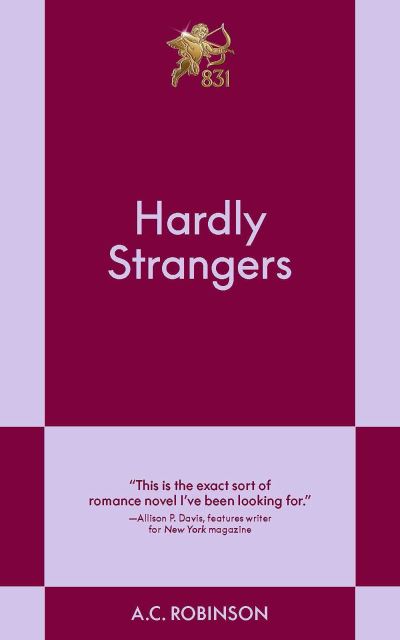 Cover for A.C. Robinson · Hardly Strangers: A Modern Romance - 831 Stories (Paperback Book) (2025)