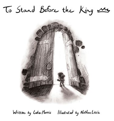 To Stand Before the King - Luke Morris - Książki - Igd: Stories and More, L.L.C. - 9798986186207 - 13 maja 2022