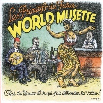 World Musette - Les Primitifs Du Futur - Música - SAGAJ - 0602498294208 - 13 de junio de 2005