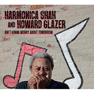 Cover for Harmonica Shah · Aint Gonna Worry About Tomorrow (CD) (2020)