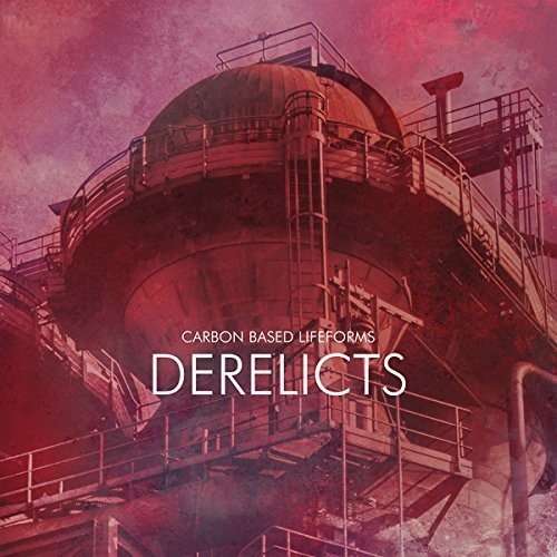 Derelicts - Carbon Based Lifeforms - Music - PHD MUSIC - 0764072824208 - October 6, 2017