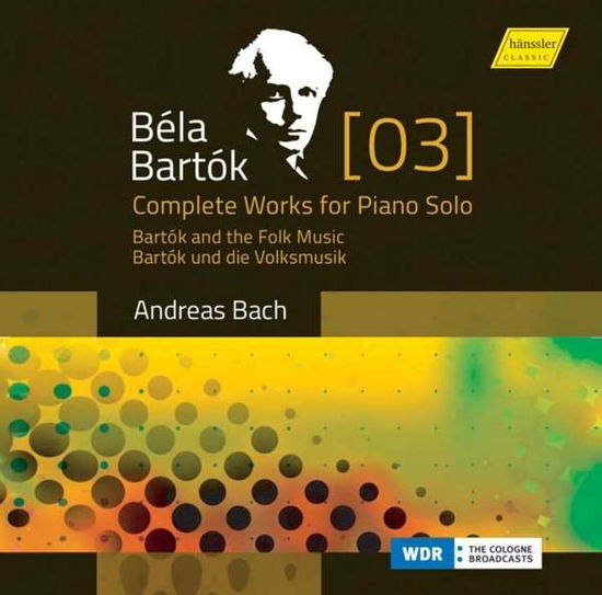 Bartok: Complete Works for Piano Solo 3 - Bartok,b. / Bach,andreas - Music - HANSSLER - 0881488160208 - June 10, 2016