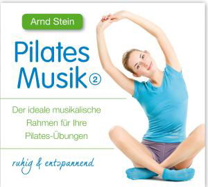 Pilates Musik 2-ruhig & Entspanned - Arnd Stein - Muziek - TYROLIS - 4014579077208 - 9 januari 2012