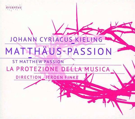 Cover for La Protezione Della Musica · Johann Cyriacus Kieling: Matthaus-passion (CD) (2022)