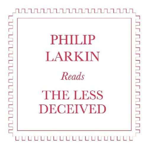 Philip Larkin Reads the Less Deceived - Philip Larkin - Muziek - THE LOST NOISES OFFI - 5055396201208 - 14 augustus 2012