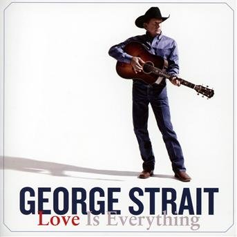 Love is Everything - George Strait - Musik - HUMPH - 5060001275208 - 23. april 2013