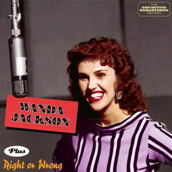 Wanda Jackson + Right Or Wrong - Wanda Jackson - Musiikki - HOODOO - 8436542013208 - perjantai 15. maaliskuuta 2013