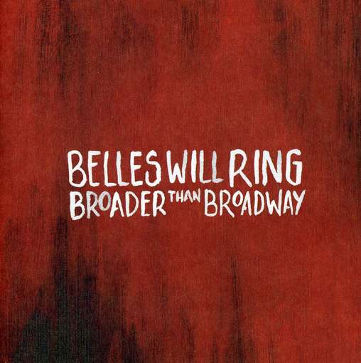 Cover for Belles Will Ring · Broader Than Broadway (CD) (2008)