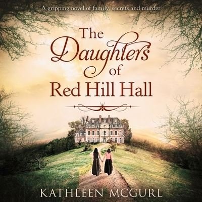 The Daughters Of Red Hill Hall - Kathleen McGurl - Musikk - HarperCollins UK and Blackstone Publishi - 9780008459208 - 29. desember 2020