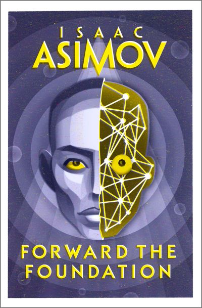 Forward the Foundation - The Foundation Series: Prequels - Isaac Asimov - Books - HarperCollins Publishers - 9780008516208 - August 17, 2023